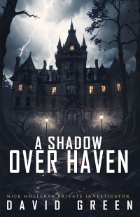 David Green — A Shadow Over Haven (Nick Holleran Urban Fantasy Series Book 3)