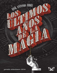 José Antonio Fideu Martínez  — Los últimos años de la magia