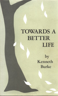 Kenneth Burke — Towards a Better Life