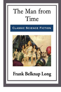 Frank Belknap Long — The Man From Time