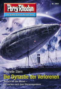 Stern, Michelle — [Perry Rhodan 2951] • Die Dynastie der Verlorenen