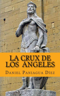 Daniel Paniagua Díez — La crux de los angeles (Spanish Edition)