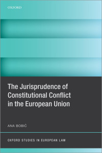 Ana Bobi; — The Jurisprudence of Constitutional Conflict in the European Union