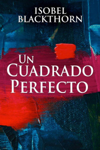 Isobel Blackthorn — Un Cuadrado Perfecto