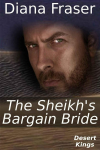 Fraser, Diana — The Sheikh's Bargain Bride (Desert Kings)