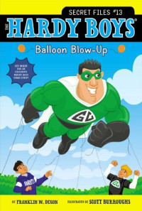 Dixon, Franklin W. — Balloon Blow-Up (13) (Hardy Boys: The Secret Files)