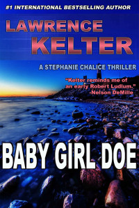 Lawrence Kelter — Baby Girl Doe: Thriller Suspense Series (Stephanie Chalice Thrillers Book 5)