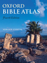 Adrian Curtis — Oxford Bible Atlas