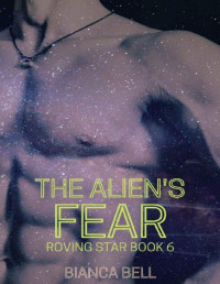 Bianca Bell — The Alien's Fear (Roving Star Book 6)