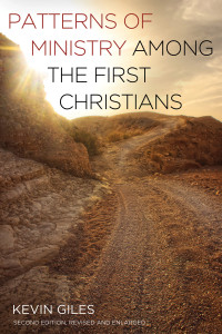 Kevin Giles; — Patterns of Ministry Among the First Christians