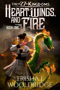 Trisha J. Wooldridge — Heart, Wings, and Fire (The 27 Kingdoms Book 1)