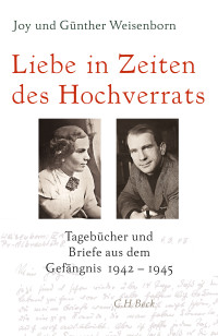 Joy Weisenborn;Gnther Weisenborn;Christian Weisenborn;Sebastian Weisenborn;Hans Woller;Gabriele Jaroschka;Helga Tuek; — Liebe in Zeiten des Hochverrats