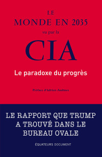 Etats-unis National intelligence — Le monde en 2035 vu par la CIA. Le paradoxe du progrès (Hors collection) (French Edition)