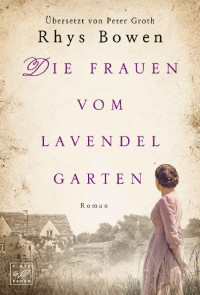 Rhys Bowen — Die Frauen vom Lavendelgarten (German Edition)
