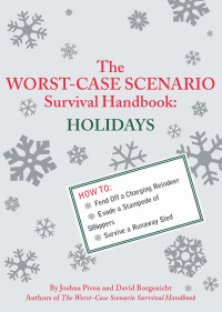 David Borgenicht & Joshua Piven — The Worst-Case Scenario Survival Handbook - Holidays