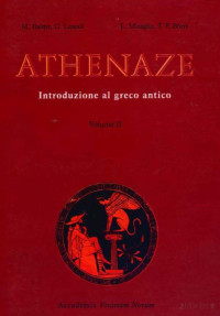 Maurice George Balme, Gilbert Lawall, Luigi Miraglia — Athenaze. Introduzione al greco antico. Per il Liceo classico