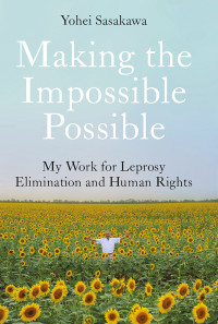 Yohei Sasakawa; — Making the Impossible Possible