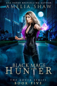 Amelia Shaw — Black Mage Hunter (The Rover series Book 5)