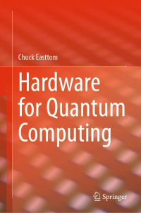 Chuck Easttom — Hardware for Quantum Computing