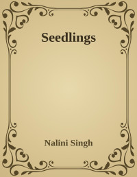 Nalini Singh — Seedlings (Psy-Changeling, #00.6)