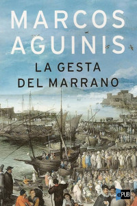 Marcos Aguinis — La gesta del marrano