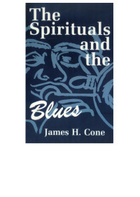 James H. Cone — The Spirituals and the Blues