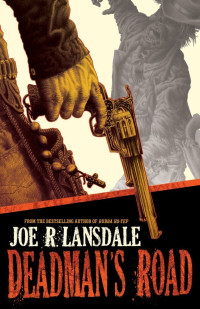 Joe R Lansdale [Lansdale, Joe R] — Deadman's Road