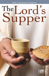 Rose Publishing — The Lord's Supper