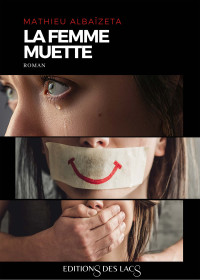 Mathieu Albaïzeta — La femme muette