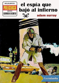 Adam Surray [Surray, Adam] — El espía que bajó al infierno