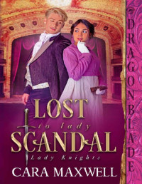 Cara Maxwell — Lost to Lady Scandal (Lady Knights Book 2)