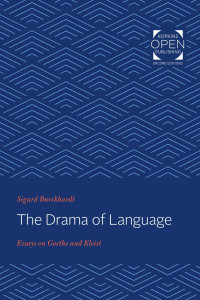 Sigurd Burckhardt — The Drama of Language: Essays on Goethe and Kleist