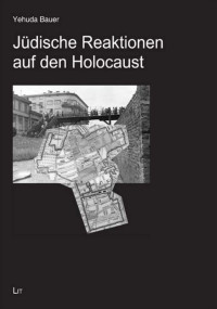 Yehuda Bauer — Jüdische Reaktionen auf den Holocaust