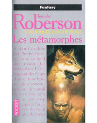 Roberson, Jennifer — Les metamorphes