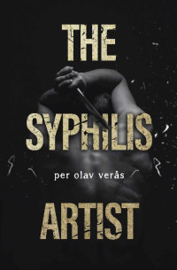 Per Olav Verås — The Syphilis Artist