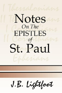 Joseph B. Lightfoot; — Notes on Epistles of St. Paul