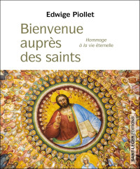 Edwige Piollet — Bienvenue auprès des saints