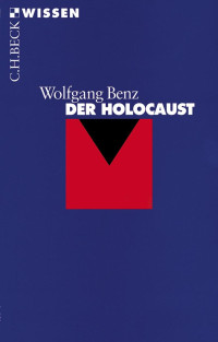 Wolfgang Benz; — Der Holocaust