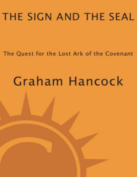 Graham Hancock — The Sign and the Seal: The Quest for the Lost Ark of the Covenant
