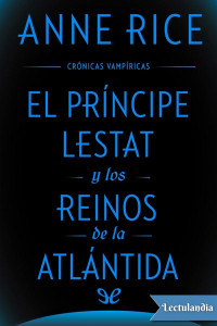 Anne Rice — El príncipe Lestat y los reinos de la Atlántida