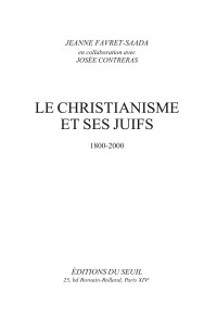 Jeanne Favret-Saada — Le Christianisme et ses juifs (1800-2000)
