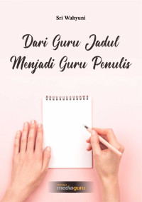 Sri Wahyuni — Dari Guru Jadul Menjadi Guru Penulis