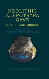 Anastasia Papathanasiou, William Parkinson, Daniel Pullen, Michael Galaty, Panagiotis Karkanas — Neolithic Alepotrypa Cave in the Mani, Greece