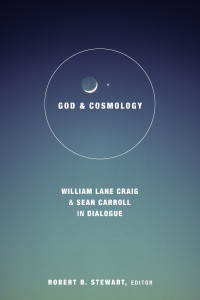 Robert B. Stewart, William Lane Craig, Sean Carroll — God and Cosmology