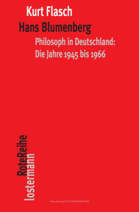 Kurt Flasch — Hans Blumenberg. Philosoph in Deutschland: Die Jahre 1945 bis 1966