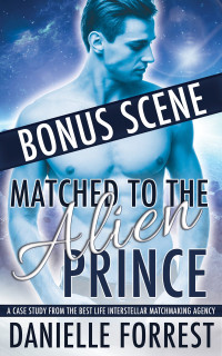 Danielle Forrest — Matched to the Alien Prince (Bonus Scene)