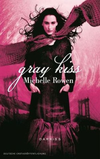 Michelle Rowen [Rowen, Michelle] — Gray Kiss