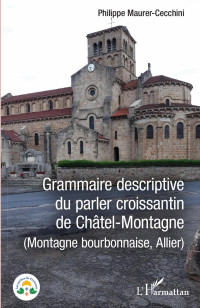 Philippe Maurer-Cecchini; — Grammaire descriptive du parler croissantin de Chtel-Montagne