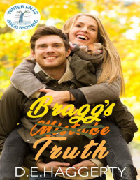 D.E. Haggerty — Bragg's Truth: a small town second chance romantic comedy (The Bragg Brothers Book 1)