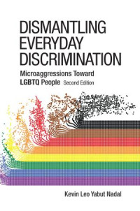 Kevin Leo Yabut Nadal — Dismantling Everyday Discrimination: Microaggressions Toward LGBTQ People, Second Edition